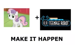 Size: 1337x796 | Tagged: safe, derpibooru import, sweetie belle, pony, robot, robot pony, unicorn, blank flank, exploitable meme, female, filly, foal, hooves, horn, make it happen, meta, my life as a teenage robot, solo, sweetie bot, teeth