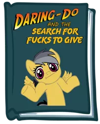 Size: 500x616 | Tagged: book, book cover, daring do, derpibooru import, :i, looking at you, no fucks, reaction image, safe, shrug, shrugpony, simple background, solo, transparent background, vulgar