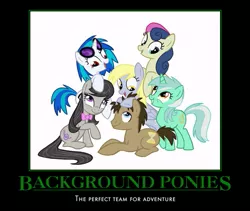 Size: 659x556 | Tagged: safe, derpibooru import, bon bon, derpy hooves, doctor whooves, lyra heartstrings, octavia melody, sweetie drops, time turner, vinyl scratch, pegasus, pony, background pony, background six, female, hilarious in hindsight, mare, meme, motivational poster