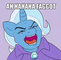 Size: 750x743 | Tagged: safe, artist:c0nker, derpibooru import, trixie, ponified, pony, unicorn, bust, faggot, laughing, open mouth, orson welles, portrait, reaction image, solo, vulgar