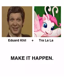 Size: 500x600 | Tagged: all caps, artist:zaedrin, derpibooru import, eduard khil, exploitable meme, g3, make it happen, meme, meta, safe, tra la la, trololol