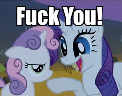 Size: 580x457 | Tagged: safe, derpibooru import, edit, edited screencap, screencap, rarity, sweetie belle, pony, unicorn, caption, female, filly, fuck you, image macro, mare, reaction image, siblings, sisters, text, vulgar