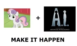 Size: 1337x796 | Tagged: safe, derpibooru import, sweetie belle, pony, robot, robot pony, unicorn, a.i. artificial intelligence, all caps, blank flank, exploitable meme, female, filly, foal, hooves, horn, make it happen, meme, meta, solo, sweetie bot, text