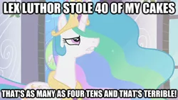 Size: 624x351 | Tagged: and that's terrible, cake, cakelestia, derpibooru import, image macro, meme, princess celestia, safe, superman