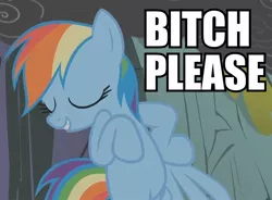 Size: 726x533 | Tagged: bitch please, caption, derpibooru import, dialogue, dragonshy, edit, edited screencap, female, image macro, meme, rainbow dash, reaction image, safe, screencap, solo, vulgar