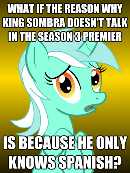 Size: 625x833 | Tagged: safe, derpibooru import, king sombra, lyra heartstrings, pony, unicorn, background pony, conspiracy lyra, exploitable meme, female, image macro, impact font, jossed, king sombrero, mare, meme