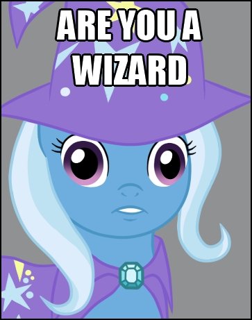 Size: 363x461 | Tagged: are you a wizard, derpibooru import, image macro, reaction image, safe, text, trixie