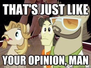 Size: 310x231 | Tagged: safe, derpibooru import, edit, edited screencap, screencap, colter sobchak, jeff letrotski, theodore donald "donny" kerabatsos, earth pony, pony, donny, image macro, impact font, male, movie reference, reaction image, stallion, the big lebowski, the dude, trio