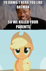 Size: 400x616 | Tagged: applejack, batman, derpibooru import, image macro, my parents are dead, photo, safe, xzibit, yo dawg