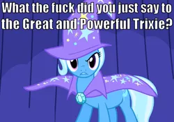 Size: 1000x700 | Tagged: boast busters, caption, derpibooru import, edit, edited screencap, image macro, meme, reaction image, safe, screencap, solo, trixie, trixie yells at everything, vulgar