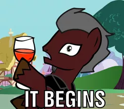 Size: 1314x1156 | Tagged: safe, artist:kroz, derpibooru import, oc, unofficial characters only, pony, pony creator, drink, glass, image macro, it begins, male, meme, reaction image, solo, stallion, unshorn fetlocks, wine