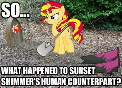 Size: 464x334 | Tagged: safe, derpibooru import, sunset shimmer, pony, equestria girls, boots, buried, caption, female, grave, gravestone, implied death, implied murder, mare, meta, ponies in real life, question, shovel, theory
