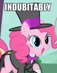 Size: 607x766 | Tagged: classy, clothes, derpibooru import, hat, image macro, indubitably, party of one, pinkie pie, safe, screencap, solo, top hat, tuxedo