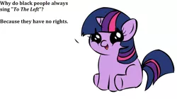 Size: 1194x668 | Tagged: derpibooru import, filly, filly twilight sparkle, filly twilight telling an offensive joke, forced meme, meme, obligatory pony, offensive, racism, racist joke, safe, solo, text, to the left, twilight sparkle, vulgar, we are going to hell
