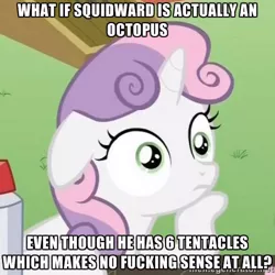 Size: 500x500 | Tagged: derpibooru import, exploitable meme, image macro, meme, octopus, safe, solo, spongebob squarepants, squidward tentacles, sudden clarity sweetie belle, sweetie belle