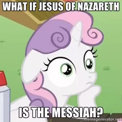 Size: 500x500 | Tagged: christianity, exploitable meme, image macro, jesus christ, meme, messiah, meta, religion, safe, solo, sudden clarity sweetie belle, sweetie belle, trolling