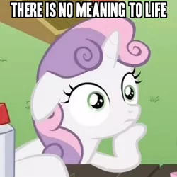 Size: 500x500 | Tagged: derpibooru import, exploitable meme, image macro, meme, nihilism, philosophy, safe, sudden clarity sweetie belle, sweetie belle