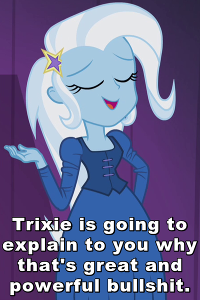 Size: 450x675 | Tagged: safe, derpibooru import, screencap, trixie, equestria girls, rainbow rocks, bullshit, caption, eyes closed, image macro, let me tell you why that's bullshit, meme, reaction image, solo, trixie yells at everything, vulgar