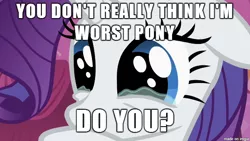 Size: 610x343 | Tagged: safe, derpibooru import, rarity, bronybait, crying, dialogue, image macro, meme, sad, worst pony