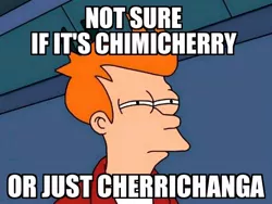 Size: 552x414 | Tagged: barely pony related, cherrychanga, chimicherry, chimicherrychanga, exploitable meme, futurama, lesser of two evils, meme, memegenerator, not sure if, philip j. fry, safe, the last roundup