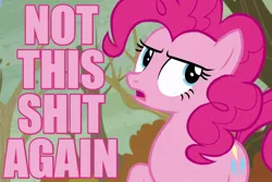 Size: 750x500 | Tagged: caption, derpibooru import, eyeroll, image macro, not this shit again, open mouth, pinkie pie, pink text, raised hoof, reaction image, safe, screencap, solo, tanks for the memories, unamused, vulgar