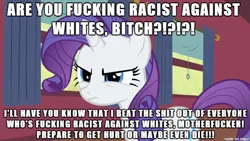 Size: 610x343 | Tagged: safe, derpibooru import, edit, edited screencap, screencap, rarity, pony, unicorn, anti-white, background pony strikes again, caption, female, frown, glare, image macro, mare, meme, mouthpiece, out of character, ow the edge, racism, vulgar, why