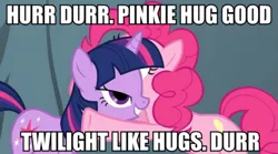 Size: 901x500 | Tagged: derpibooru import, exploitable meme, hurr durr, image macro, meme, pinkie pie, retarded twilight meme, safe, screencap, twilight sparkle