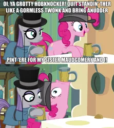 Size: 889x1000 | Tagged: safe, derpibooru import, edit, edited screencap, screencap, maud pie, pinkie pie, earth pony, pony, bowler hat, britpie insults, caption, cider, duo, female, hat, image macro, impact font, mare, meme, monocle, monocle and top hat, top hat
