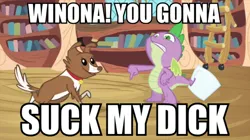 Size: 802x450 | Tagged: caption, derpibooru import, dog, dragon, edit, edited screencap, female, image macro, implied bestiality, implied blowjob, implied foalcon, implied oral, implied sex, interspecies, male, meme, screencap, shipping, spike, spinona, straight, suggestive, winona