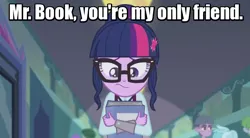 Size: 800x442 | Tagged: safe, derpibooru import, screencap, frosty orange, quark fusion, sci-twi, twilight sparkle, equestria girls, friendship games, background human, book, crystal prep academy, forever alone, hug, image macro, lonely, meet the robinsons, meme, nerd, sad, that pony sure does love books