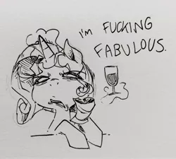 Size: 2333x2097 | Tagged: safe, artist:glacierclear, derpibooru import, rarity, pony, unicorn, /mlp/, alcohol, drawthread, drunk, drunk rarity, female, glass, majestic as fuck, mare, monochrome, solo, traditional art, vulgar, wine, wine glass