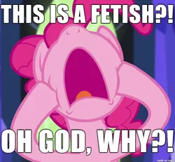 Size: 610x564 | Tagged: suggestive, derpibooru import, edit, edited screencap, screencap, pinkie pie, caption, fetish, image macro, meme, screaming