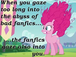 Size: 800x600 | Tagged: safe, derpibooru import, edit, edited screencap, screencap, pinkie pie, earth pony, pony, fanfic, the mane attraction, alternate hairstyle, caption, disturbed, female, friedrich nietzsche, frown, gritted teeth, image macro, mare, meme, messy mane, puffy mane, solo, tail, tailboner, text, wide eyes