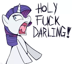 Size: 930x826 | Tagged: safe, artist:higgly-chan, derpibooru import, rarity, pony, unicorn, darling, dialogue, female, majestic as fuck, mare, mom holy fuck, nose wrinkle, open mouth, reaction image, simple background, solo, sophisticated as hell, tongue out, vulgar, white background, wide eyes, yelling