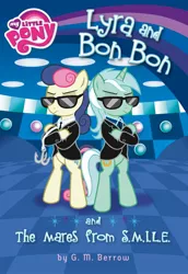 Size: 1099x1600 | Tagged: safe, derpibooru import, bon bon, lyra heartstrings, sweetie drops, pony, lyra and bon bon and the mares from s.m.i.l.e., my little pony chapter books, bipedal, book cover, clothes, cover art, crossed hooves, frown, g.m. berrow, grappling hook, mares in black, s.m.i.l.e., secret agent sweetie drops, suit, sunglasses