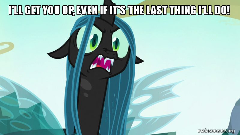 Size: 800x450 | Tagged: changeling, changeling queen, derpibooru import, edit, edited screencap, female, former queen chrysalis, image macro, meme, op, queen chrysalis, safe, screencap, solo, to where and back again