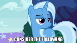 Size: 806x454 | Tagged: safe, derpibooru import, edit, edited screencap, screencap, trixie, pony, unicorn, no second prances, animated, bill nye the science guy, consider the following, female, gif, image macro, mare, meme, solo, trixie yells at everything