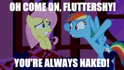 Size: 800x450 | Tagged: safe, derpibooru import, edit, edited screencap, screencap, fluttershy, rainbow dash, pegasus, pony, the super speedy cider squeezy 6000, fluttershy sleeps naked, image macro, meme, we don't normally wear clothes