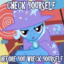 Size: 950x950 | Tagged: safe, derpibooru import, trixie, pony, unicorn, artifact, caption, check yourself, check yourself before you wreck yourself, female, image macro, mare, meme, solo, trixie yells at everything