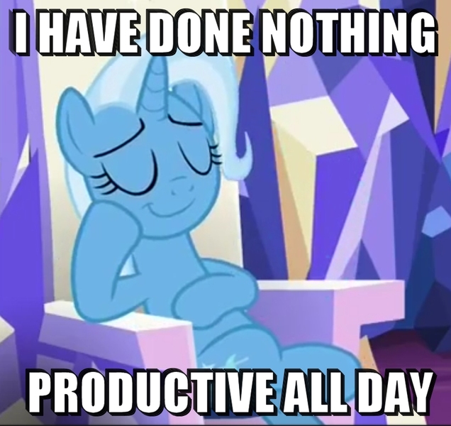 Size: 851x803 | Tagged: safe, derpibooru import, screencap, trixie, pony, all bottled up, i have done nothing productive all day, image macro, meme, smug, solo, text, trixie yells at everything