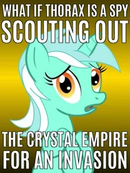 Size: 625x833 | Tagged: caption, changeling, conspiracy lyra, crystal empire, derpibooru import, exploitable meme, lyra heartstrings, meme, safe, solo, text, the times they are a changeling, thorax