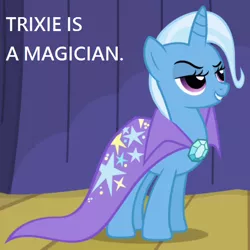 Size: 612x612 | Tagged: safe, derpibooru import, edit, edited screencap, screencap, trixie, pony, unicorn, boast busters, captain obvious, curtain, female, lidded eyes, mare, missing accessory, smiling, solo, stage, text, wooden floor, you don't say