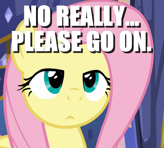 Size: 562x508 | Tagged: safe, derpibooru import, fluttershy, pegasus, pony, every little thing she does, bored, image macro, meme, sarcasm, solo, unamused