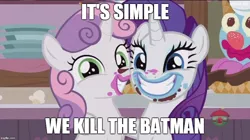 Size: 888x499 | Tagged: safe, derpibooru import, edit, edited screencap, screencap, rarity, sweetie belle, pony, forever filly, batman, meme, smiling, the dark knight, the joker, we kill the batman