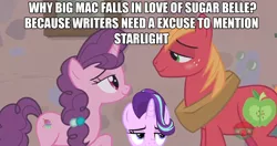 Size: 1366x721 | Tagged: safe, derpibooru import, edit, edited screencap, screencap, big macintosh, starlight glimmer, sugar belle, earth pony, pony, hard to say anything, bedroom eyes, drama, drama bait, female, image macro, imminent kissing, imminent sex, looking at each other, looking forward, looking up, male, meme, poe's law, self deprecation, shipping, stallion, starlight drama, straight, sugarmac