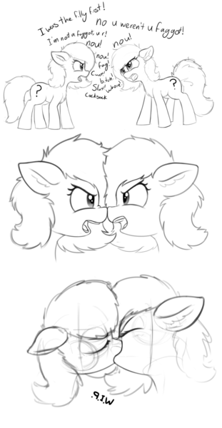 Size: 647x1250 | Tagged: suggestive, artist:smoldix, derpibooru import, oc, oc:anonfilly, unofficial characters only, pony, and then sex happened, bitch, chest fluff, cocksock, cunt, ear fluff, faggot, female, filly, kissing, lesbian, making out, monochrome, no u, nose to nose, simple background, sketch, slut, vulgar, white background, whore, wip, yelling