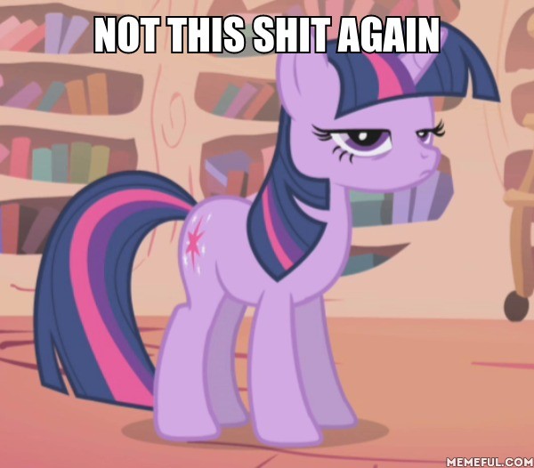 Size: 600x526 | Tagged: safe, derpibooru import, edit, edited screencap, screencap, twilight sparkle, pony, unicorn, boast busters, annoyed, cropped, female, golden oaks library, image macro, lidded eyes, mare, meme, not this shit again, solo, unamused, unicorn twilight, vulgar