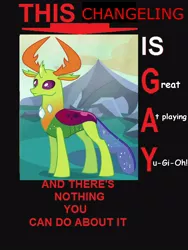 Size: 750x1000 | Tagged: acronym, bad acronyms, changedling, changeling, comic sans, derpibooru import, edit, edited edit, edited screencap, exploitable meme, gay, image macro, king thorax, male, meme, safe, screencap, this cat is gay and there's nothing you can do about it, thorax, yu-gi-oh!