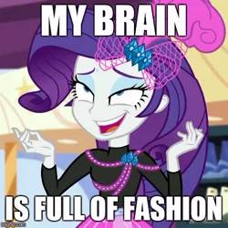 Size: 500x501 | Tagged: safe, derpibooru import, screencap, rarity, display of affection, equestria girls, equestria girls series, clothes, exploitable meme, fabulous, fashion, image macro, meme, my brain is full of fuck, my mind is full of fuck, old meme, solo, that pony sure does love fashion