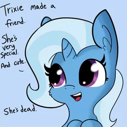 Size: 1650x1650 | Tagged: safe, artist:tjpones, derpibooru import, edit, trixie, pony, unicorn, blue background, bust, cheek fluff, chibi, cute, dialogue, diatrixes, ear fluff, exploitable meme, female, grimcute, implied death, leaning, mare, meme, mood whiplash, open mouth, simple background, smiling, solo, text edit, that escalated quickly, tjpones is trying to murder us, trixie made a friend